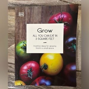 Grow All You Can Eat in 3 Square Feet- Gardening Book